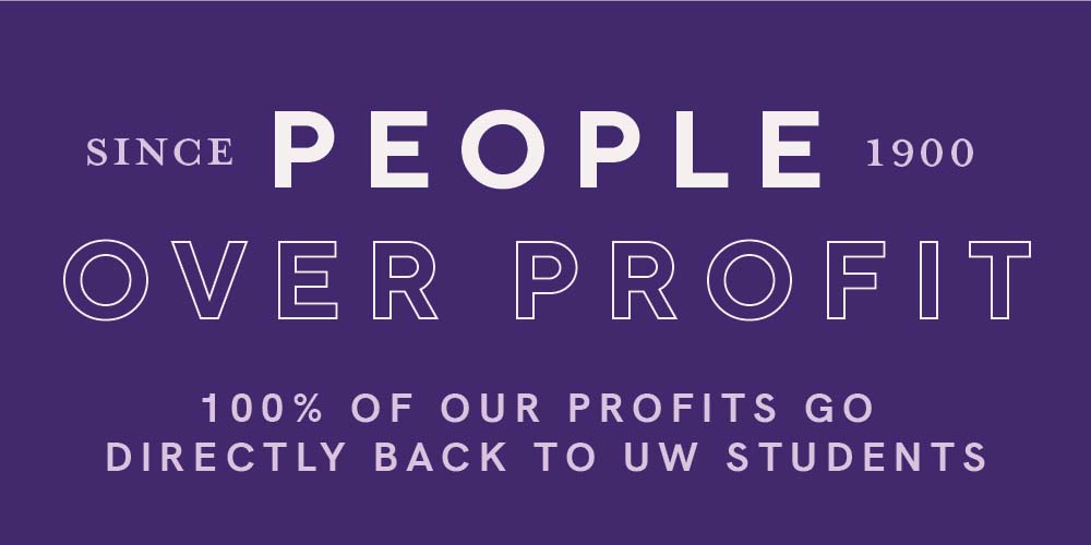 People over Profit since 1900. 100% of our profits go directly back to UW Students