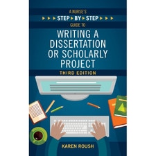 A Nurse's Step-By-Step Guide to Writing a Dissertation or Scholarly Project (3E 22)