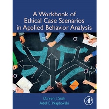 A Workbook of Ethical Case Scenarios in Applied Behavior Analysis