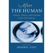 After the Human: Culture Theory and Criticism in the 21st Century