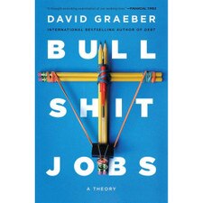Bullshit Jobs: A Theory
