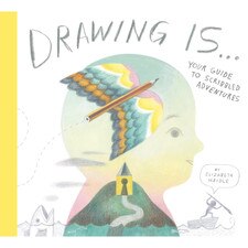 Drawing Is…:Your Guide to Scribbled Adventures