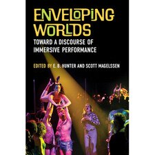 Enveloping Worlds: Toward a Discourse of Immersive Performance