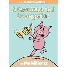 ?Escucha mi trompeta! Elephant and Piggie by Mo Willems