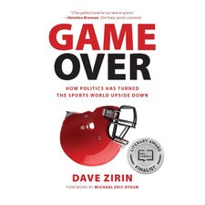 Game Over: How Politics Has Turned the Sports World Upside Down