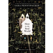 Here in the Real World by Sara Pennypacker