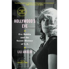 Hollywood's Eve: Eve Babitz and the Secret History of L.A.
