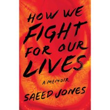 How We Fight for Our Lives: A Memoir by Saeed Jones - University Book Store