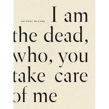 I Am the Dead Who You Take Care of Me