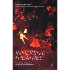 Immersive Theatres: Intimacy and Immediacy in Contemporary Performance