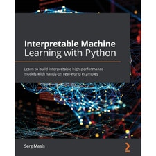 Interpretable Machine Learning with Python