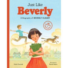 Just Like Beverly: A Biography of Beverly Cleary by Vicki Conrad and David Hohn