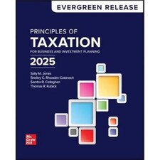 Loose Leaf Principles of Taxation for Business & Investment Planning (2025 release)