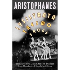 Lysistrata Women at the Thesmophoria Frogs (tr Amson Svarlien)