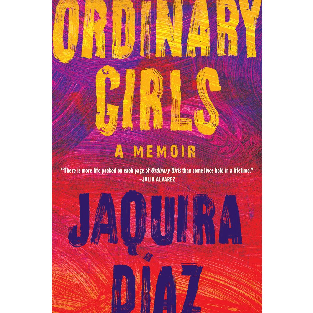 Ordinary Girls: A Memoir by Jaquira Díaz