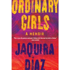 Ordinary Girls: A Memoir by Jaquira Díaz