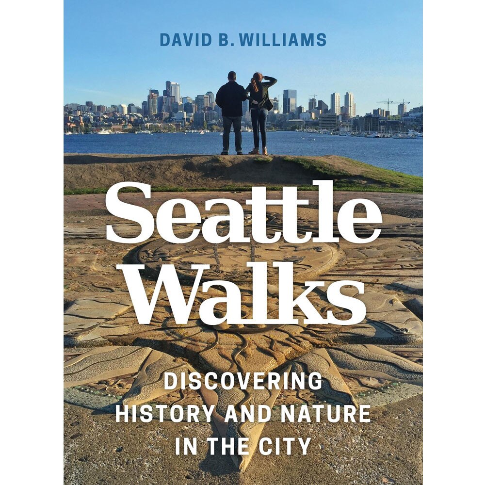 Seattle Walks: Discovering History & Nature in the City