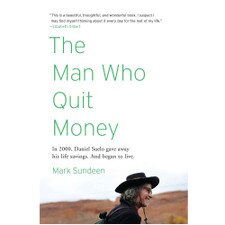 The Man Who Quit Money by Mark Sundeen
