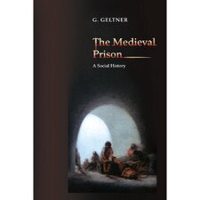The Medieval Prison: A Social History
