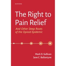 The Right to Pain Relief and Other Deep Roots of the Opioid Epidemic