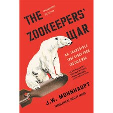 The Zookeepers' War: An Incredible True Story from the Cold War
