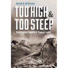 Too High & Too Steep: Reshaping Seattle's Topography