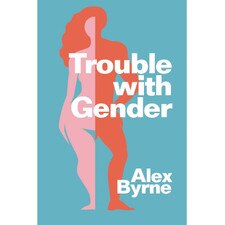 Trouble with Gender: Sex Facts Gender Fictions