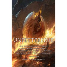 Unfettered III: New Tales by Masters of Fantasy by Shawn Speakman, editor