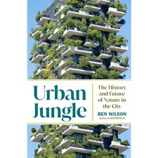 Urban Jungle: The History and Future of Nature in the City