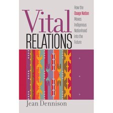 Vital Relations: How the Osage Nation Moves Indigenous Nationhood into the Future