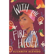 With the Fire On High by Elizabeth Acevedo